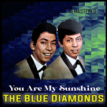 The Blue Diamonds - You Are My Sunshine (Remastered)