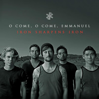 Iron Sharpens Iron - O Come O Come Emmanuel