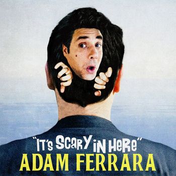 Adam Ferrara - It's Scary in Here