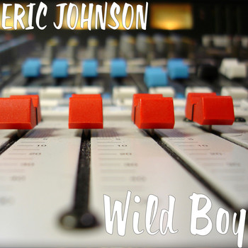 Eric Johnson - Wild Boy (Explicit)