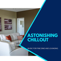 Pause & Play - Astonishing Chillout - Music For Fine Dine And Lounging