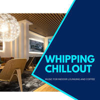 Yogsutra Relaxation Co - Whipping Chillout - Music For Indoor Lounging And Coffee