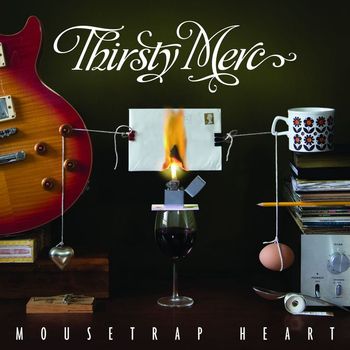 Thirsty Merc - Mousetrap Heart (Deluxe Version)