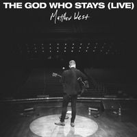 Matthew West - The God Who Stays (Live)
