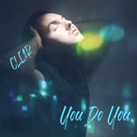 Clear - You Do You