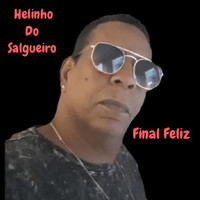 Helinho do Salgueiro - FINAL FELIZ