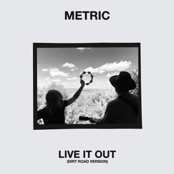 Metric - Live It Out (Dirt Road Version)