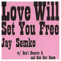 Jay Semko - Love Will Set You Free