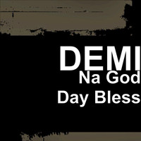 DEMI - Na God Day Bless (Explicit)