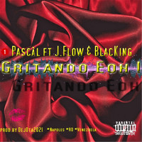 Pascàl - Gritando Eoh (feat. Black King & J.Flow) (Explicit)