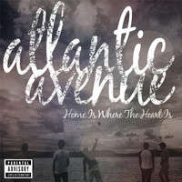 Atlantic Avenue - Home Is Where the Heart Is (Explicit)