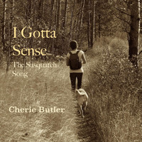 Cherie Butler - I Gotta Sense (The Sasquatch Song)