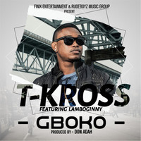 T-Kross - Gboko (feat. Lamboginny)