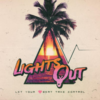 Lights Out - Let Your Heartbeat Take Control (Explicit)
