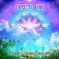 Crystal Vibe - Change Is the Only Constant