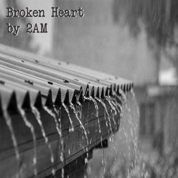 2AM - Broken Heart.