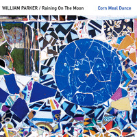 William Parker / - Corn Meal Dance