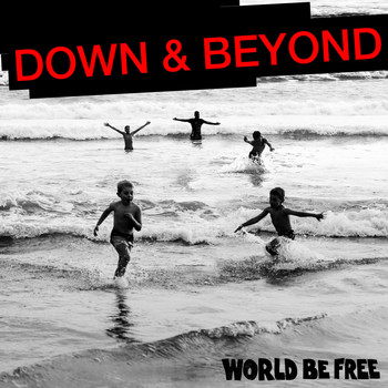 World Be Free - Down & Beyond