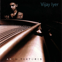 Vijay Iyer / - Architextures