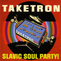 Slavic Soul Party! / - Taketron