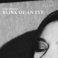The Theme - Blink of an Eye