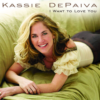 Kassie DePaiva / - I Want To Love You