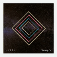 Hazel - Thinking On