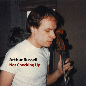 Arthur Russell / - Not Checking Up
