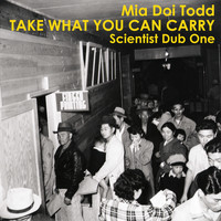 Mia Doi Todd / - Take What You Can Carry (Scientist Dub One)