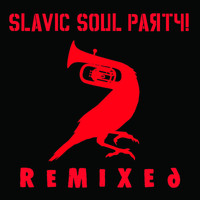 Slavic Soul Party! / - Remixed