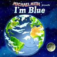 Michael Mish - I'm Blue
