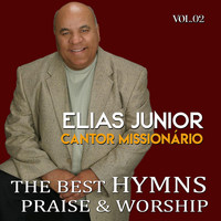 Elias Junior Cantor Missionário - The Best Hymns: Praise & Worship, Vol. 02