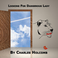 Charles Holcomb - Looking for Dangerous Lady