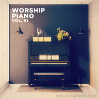 The Altar Project - Worship Piano, Vol. VI