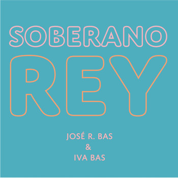 José R. Bas & Iva Bas - Soberano Rey