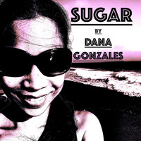 Dana Gonzales - Sugar