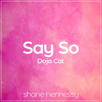 Shane Hennessy - Say So (Doja Cat)