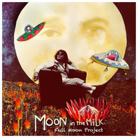 Moon in the Milk - Full Moon Project (Explicit)