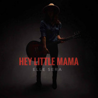 Elle Sera - Hey Little Mama (Explicit)