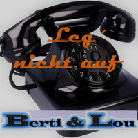 Berti & Lou - Leg´ Nicht Auf