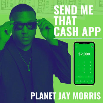 Planet Jay Morris - Send Me That Cashapp