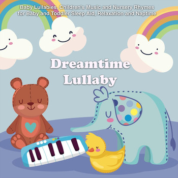 Dreamtime Lullaby - Baby Lullabies, Children's Music and Nursery Rhymes for Baby and Toddler Sleep Aid, Relaxation and Naptime
