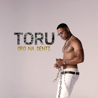 Toru - Oro na Denti (Explicit)