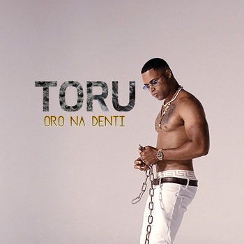 Toru - Oro na Denti (Explicit)