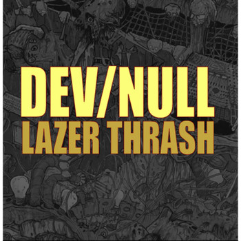 Dev/Null / - Lazer Thrash