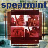 Spearmint / - Songs From The Colour Yellow