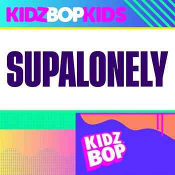 Kidz Bop Kids - Supalonely