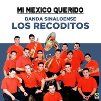 Banda Sinaloense Los Recoditos - Mi Mexico Querido