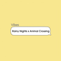Vibes - Rainy Nights X Animal Crossing