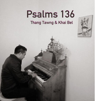 Thang Tawng and Khai Bel - Psalms 136